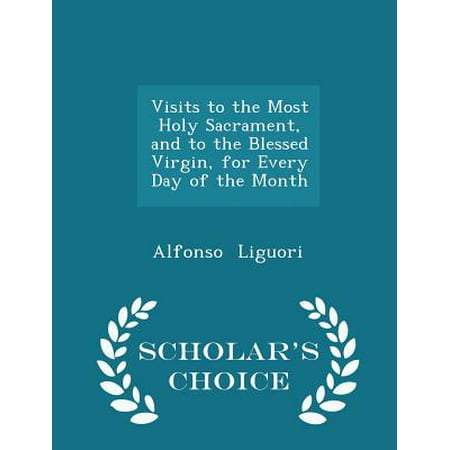 Visits to the Most Holy Sacrament, and to the Blessed Virgin, for Every Day of the Month - Scholar's Choice (Best Month To Visit Osaka)