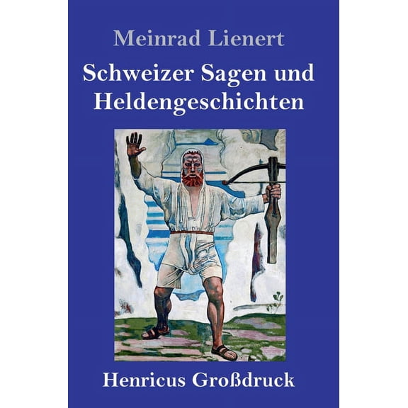 Schweizer Sagen und Heldengeschichten (Großdruck) (Hardcover)
