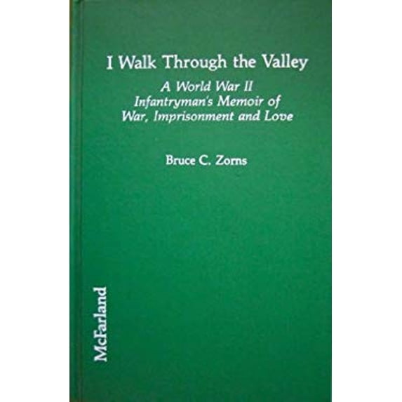 Pre-Owned I Walk Through the Valley : A World War II Infantryman's Memoir of War, Imprisonment and Love (Library Binding) 9780899506074