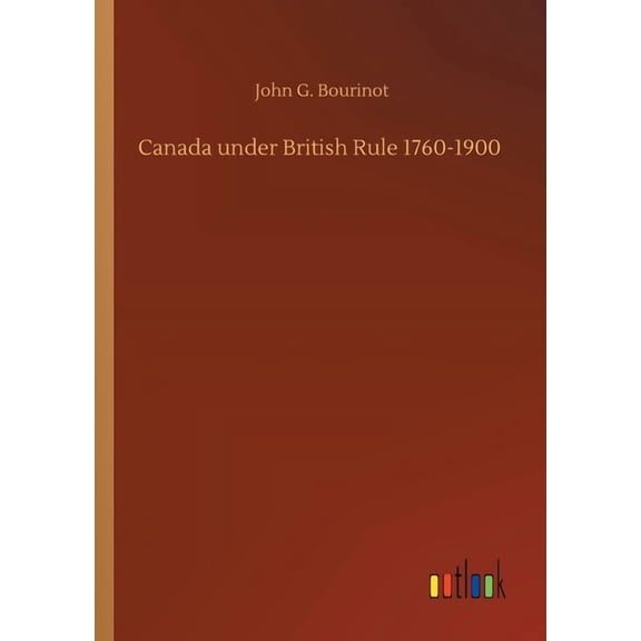 Canada under British Rule 1760-1900 (Paperback)