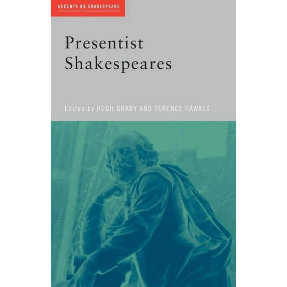 Accents on Shakespeare Presentist Shakespeares, (Paperback)