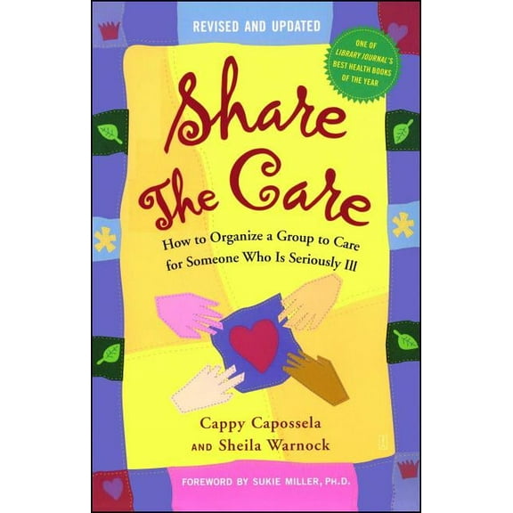 Share the Care: How to Organize a Group to Care for Someone Who Is Seriously Ill, (Paperback)