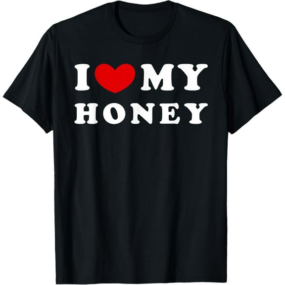 I Love My Honey, I Heart My Honey T-Shirt