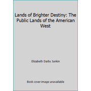Lands of Brighter Destiny: The Public Lands of the American West [Hardcover - Used]