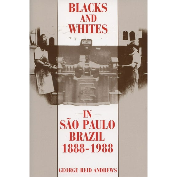 Blacks and Whites in Sao Paulo, Brazil, 1888-1988, (Paperback)