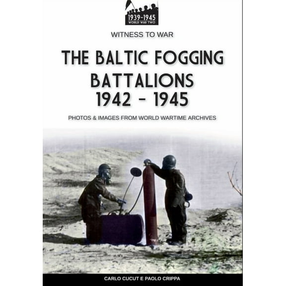 The Baltic Fogging battalions 1942-1945, (Paperback)