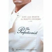 The Perfectionist: Life and Death in Haute Cuisine [Hardcover - Used]
