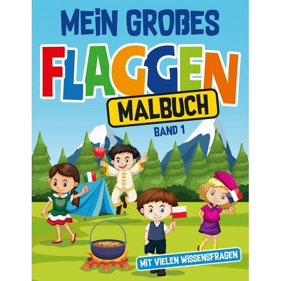 Band 1: Mein großes Flaggen Malbuch mit vielen Wissensfragen: Malbuch mit 25 bekannten und einfachen Länderflaggen zum Ausmalen für schlaue Kinder im Vor- und Grundschulalter, mit 4 Fragen zum Land (Series #1) (Paperback)