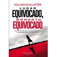 thumbnail image 1 of Libro Lugar Equivocado, Momento Equivocado Tapa Blanda, Autor Gillian Mcallister, Editorial Harpercollins Iberica, 1 of 2