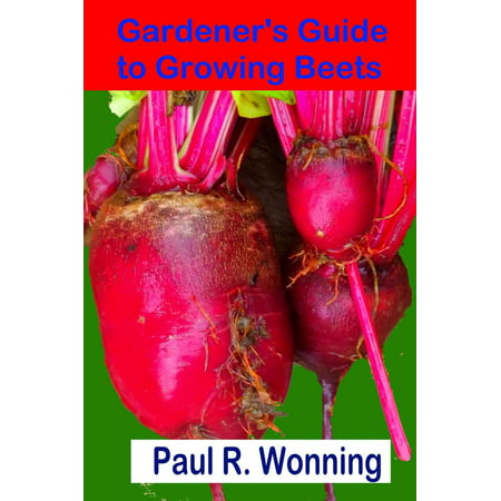 Gardener's Guide to Growing Beets - eBook (Best Setup For Growing Weed Indoors)