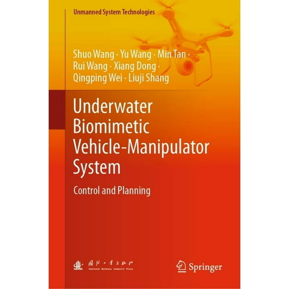 Unmanned System Technologies Underwater Biomimetic Vehicle-Manipulator System: Control and Planning, (Hardcover)
