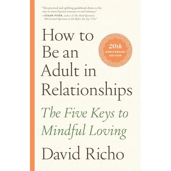 Pre-Owned How to Be an Adult in Relationships: The Five Keys to Mindful Loving, 9781611809541, 1611809541, Paperback, Anniversary edition