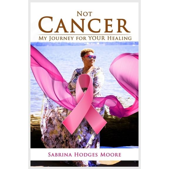 Not Cancer: My Journey for Your Healing, (Paperback)