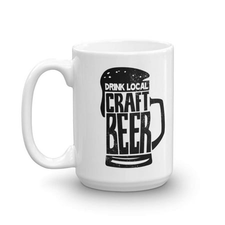 Drink Local Craft Beer Sign Coffee & Tea Gift Mug For Drinker Or Craft Beer Lover From California, Washington, Colorado, Oregon, Michigan, Pennsylvania, Wisconsin, New York, Texas & Illinois