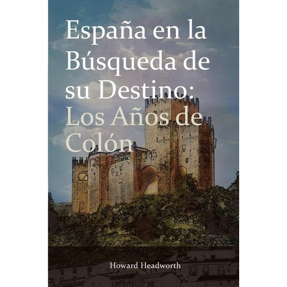 Espana En La Busqueda de Su Destino: Los Anos de Colon (Paperback)