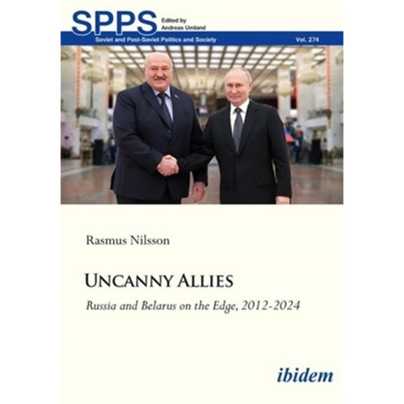 Pre-Owned Soviet and Post-Soviet Politics and Soci Uncanny Allies: Russia and Belarus on the Edge, 2012-2024, (Paperback)