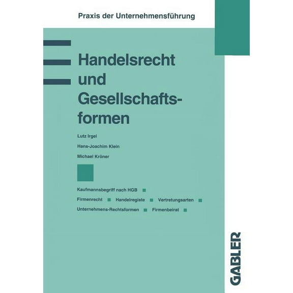 Praxis Der UnternehmensfÃ¼hrung Handelsrecht Und Gesellschaftsformen: Kaufmannsbegriff Nach Hgb Firmenrecht Handelsregister Vertretungsarten Unternehmen, (Paperback)