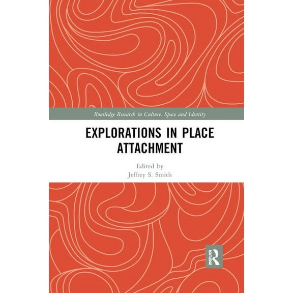 Routledge Research in Culture, Space and Explorations in Place Attachment, (Paperback)