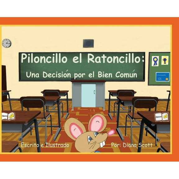 Piloncillo el Ratoncillo: Una DecisiÃ³n por el Bien ComÃºn, (Hardcover)