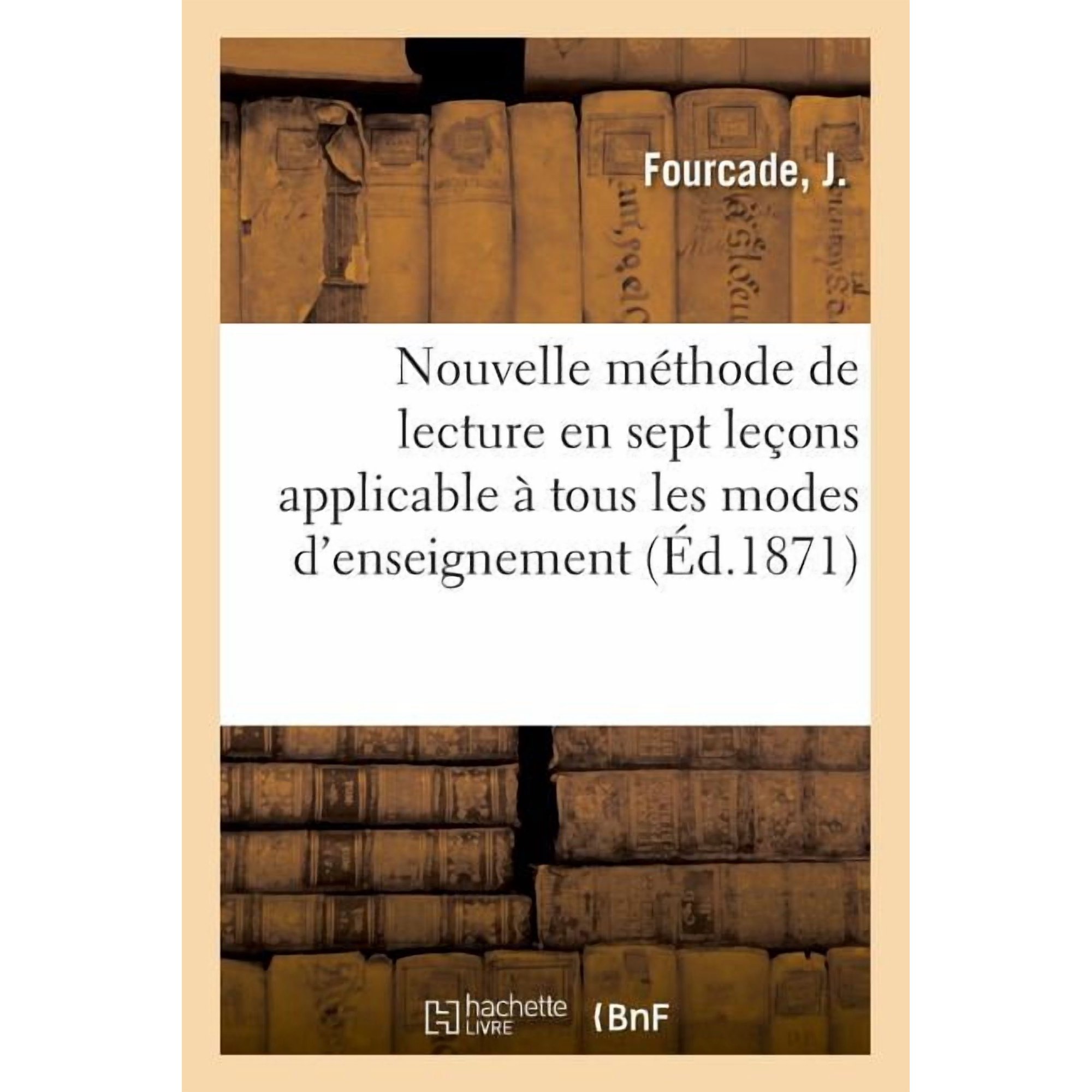 Nouvelle M&Atilde;&copy;thode de Lecture En Sept Le&Atilde;&sect;ons Applicable &Atilde; Tous Les Modes d Enseignement. 4e &Atilde;dition (Paperback)