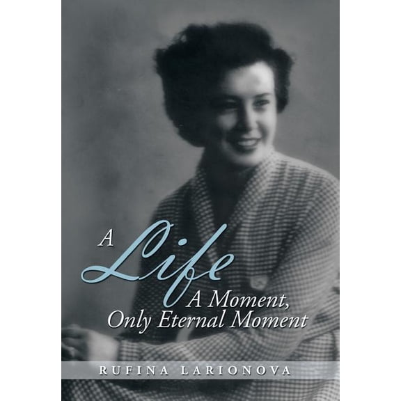 A Life - A Moment, Only Eternal Moment (Hardcover)