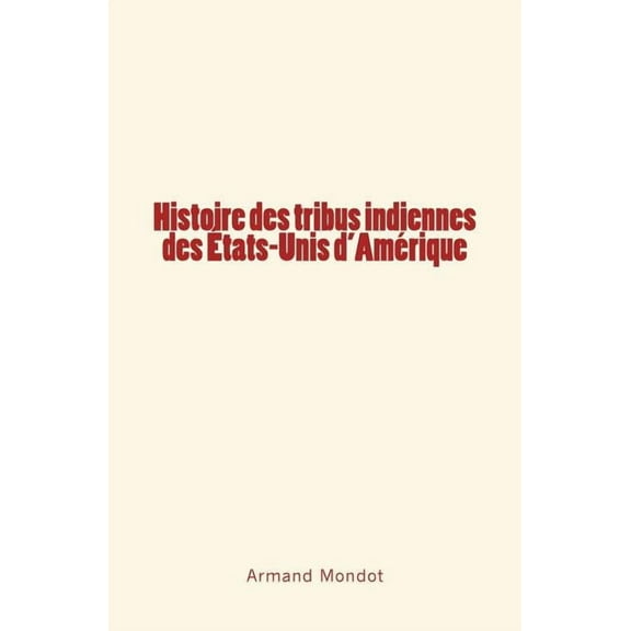 Histoire Des Tribus Indiennes Des Etats-Unis D'Amerique