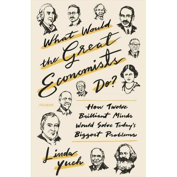 What Would the Great Economists Do? : How Twelve Brilliant Minds Would Solve Today's Biggest Problems (Paperback)
