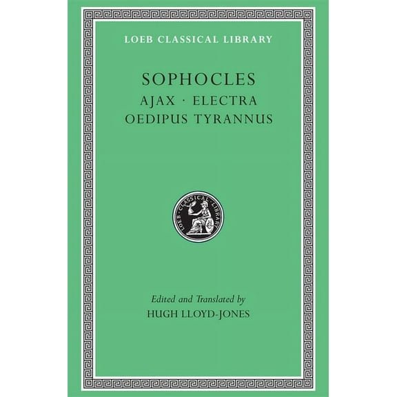 Loeb Classical Library: Ajax. Electra. Oedipus Tyrannus (Hardcover)