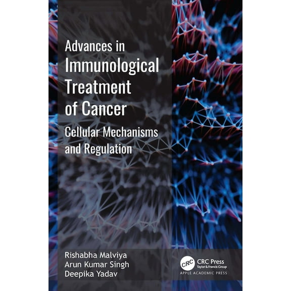 Advances in Immunological Treatment of Cancer: Cellular Mechanism and Regulations, (Hardcover)
