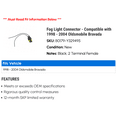 thumbnail image 2 of Fog Light Connector - Compatible with 1998 - 2004 Oldsmobile Bravada 1999 2000 2001 2002 2003, 2 of 2