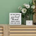 thumbnail image 4 of Zomyto 5"x5" Remembrance Memorial Decorative Wooden Box Sign Be the Things You Loved the Most Wood Block Plaque Decor, 4 of 5