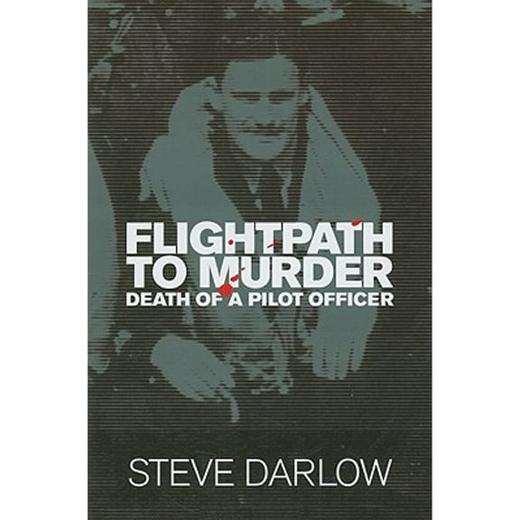Pre-Owned Flightpath to Murder: Death of a Pilot Officer (Hardcover) 1844255417 9781844255412