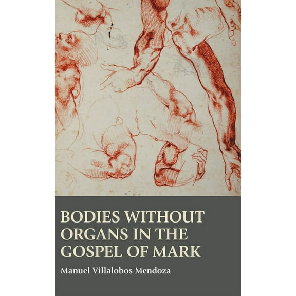 Bible in the Modern World: Bodies without Organs in the Gospel of Mark (Hardcover)