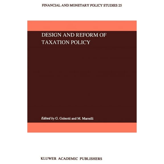 Financial and Monetary Policy Studies Design and Reform of Taxation Policy, Book 25, (Paperback)
