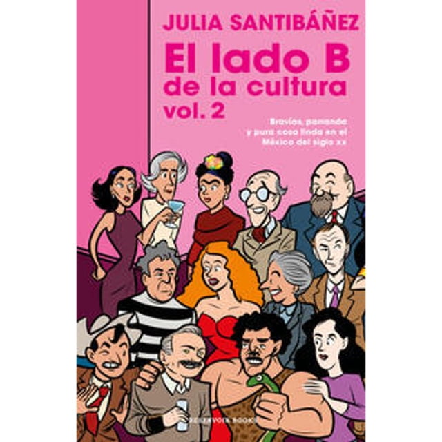 Libro El Lado B De La Cultura Vol.2 Tapa Blanda, Autor Julia Santibañez, Editorial Reservoir Books