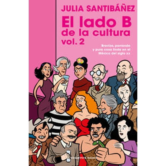 Libro El Lado B De La Cultura Vol.2 Tapa Blanda, Autor Julia Santibañez, Editorial Reservoir Books