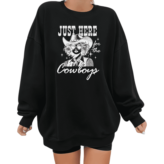 Black Print Sweatshirt Graphic Sweatshirt Cotton White Just Here For Cowboys Quote Western Events Wear S-3XL Plain Tops