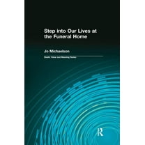 Death, Value and Meaning Step into Our Lives at the Funeral Home, (Paperback)