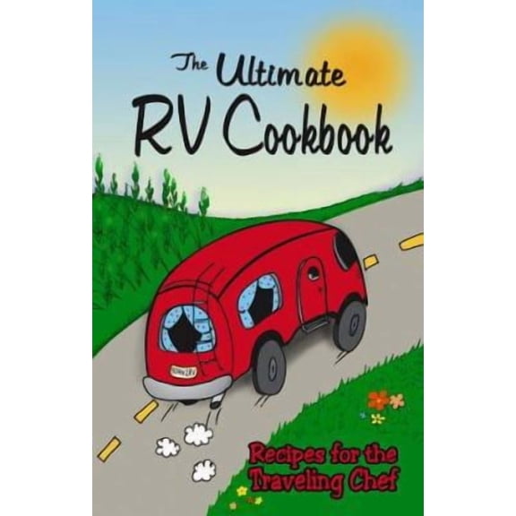 The Ultimate RV Cookbook: Recipes for the Traveling Chef (Unknown) 1563831953 9781563831959