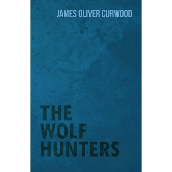 The Wolf Hunters, (Paperback)