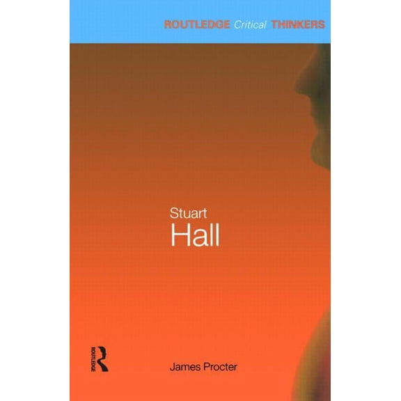 Routledge Critical Thinkers Stuart Hall, (Paperback)