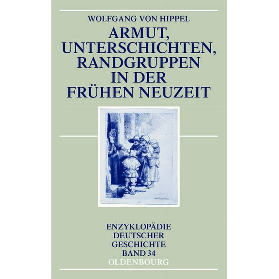 EnzyklopÃ¤die Deutscher Geschichte Armut, Unterschichten, Randgruppen in Der FrÃ¼hen Neuzeit, Book 34, (Hardcover)