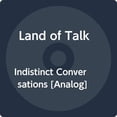 thumbnail image 1 of LAND OF TALK INDISTINCT CONVERSATIONS (LP/Vinyl), 1 of 1
