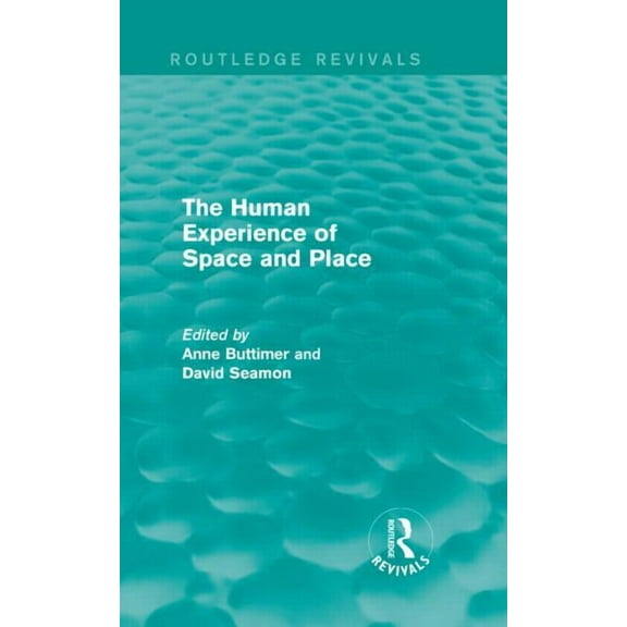 Routledge Revivals The Human Experience of Space and Place, (Hardcover)