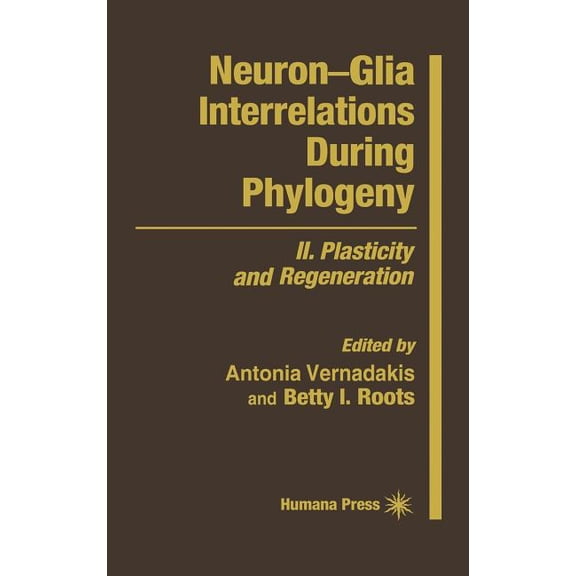 Contemporary Neuroscience Neuron--Glia Interrelations During Phylogeny: II. Plasticity and Regeneration, (Hardcover)
