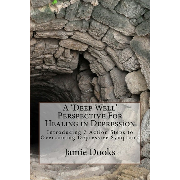 A Deep Well Perspective For Healing in Depression (Paperback)