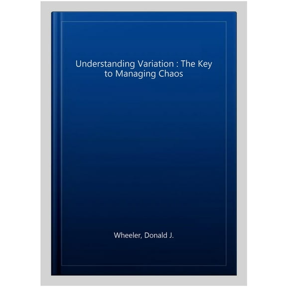 Pre-Owned Understanding Variation: The Key to Managing Chaos (Hardcover) 0945320531 9780945320531