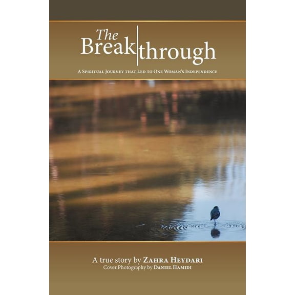 The Breakthrough: A Spiritual Journey That Led to One Woman's Independence (Paperback) by Zahra Heydari