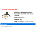thumbnail image 2 of Automatic Transmission Filter Kit - Compatible with 1990 - 2011 Lincoln Town Car 1991 1992 1993 1994 1995 1996 1997 1998 1999 2000 2001 2002 2003 2004 2005 2006 2007 2008 2009 2010, 2 of 2