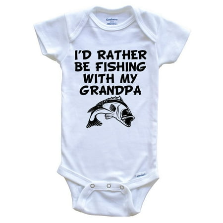 

I d Rather Be Fishing With My Grandpa Funny Baby Bodysuit 6-9 Months White